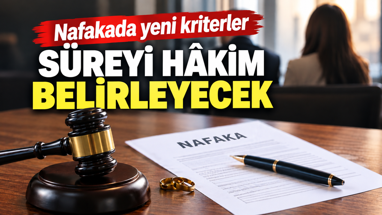 Nafaka düzenlemesinde yeni kriterler: Süreyi hâkim belirleyecek
