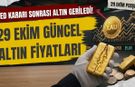 Fed Kararı Sonrası Altın Geriledi! 29 Ekim Güncel Altın Fiyatları