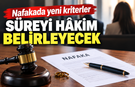 Nafaka düzenlemesinde yeni kriterler: Süreyi hâkim belirleyecek