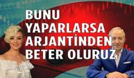 Bunu yaparlarsa Arjantin'den beter oluruz