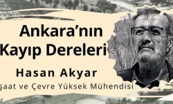 Hasan Akyar ‘Ankara’nın Kayıp Dereleri’ni anlatacak
