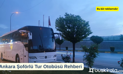 Ankara Şoförlü Tur Otobüsü Rehberi