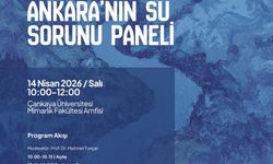 Ankara’nın Su Sorunu Panelde Masaya Yatırılacak