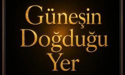 “Güneşin Doğduğu Yer” Dizisinin Yayın Günü Belli Oldu!
