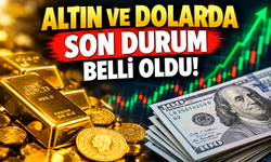 Altın ve dolarda son durum belli oldu!
