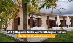 Ankara’da aileler için yeni merkez: Ata Aile Etkinlik Merkezi açıldı
