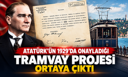 Atatürk’ün 1929’da Onayladığı Tramvay Projesi Ortaya Çıktı
