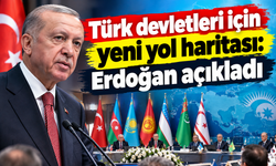 Türk devletleri için yeni yol haritası: Erdoğan açıkladı!