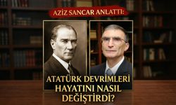 Aziz Sancar anlattı: Atatürk devrimleri hayatını nasıl değiştirdi?