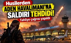 Husilerden Aden Havalimanı’na Saldırı Tehdidi!