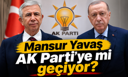 Mansur Yavaş AK Parti’ye mi geçiyor?