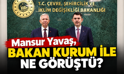 Mansur Yavaş, Bakan Kurum ile ne görüştü?