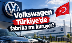 Volkswagen Türkiye’de fabrika mı kuruyor?