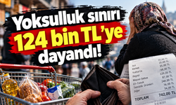 Yoksulluk sınırı 124 bin TL’ye dayandı!