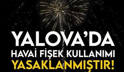 Yalova'da Havai Fişek Yasağı