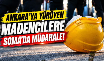 Ankara’ya yürüyen madencilere müdahale!