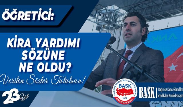 Memur Sendikasından Kira Yardımı Çağrısı: "Verilen Sözler Tutulsun!"