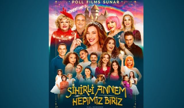 “Sihirli Annem Hepimiz Biriz”in vizyon tarihi kesinleşti