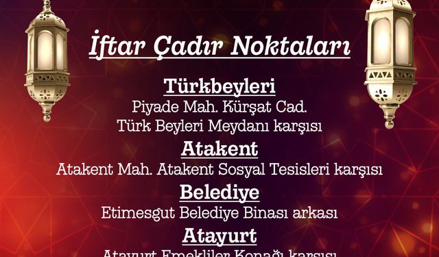 Etimesgut'ta İftar Çadırları Nerde Kurulacak?