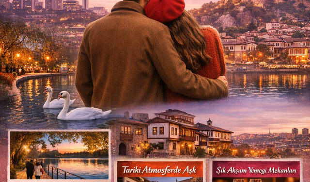 Ankara’da Sevgililer Günü Rotaları: Aşkın Başkentteki En Güzel Durakları