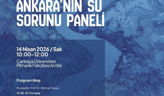 Ankara’nın Su Sorunu Panelde Masaya Yatırılacak