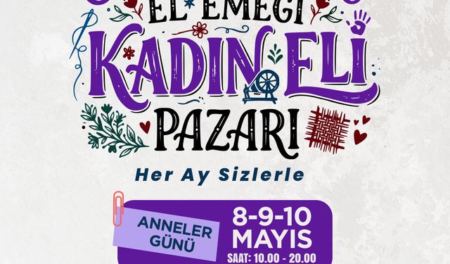 Mamak’ta Anneler Günü’ne özel kadın emeği pazarı kurulacak