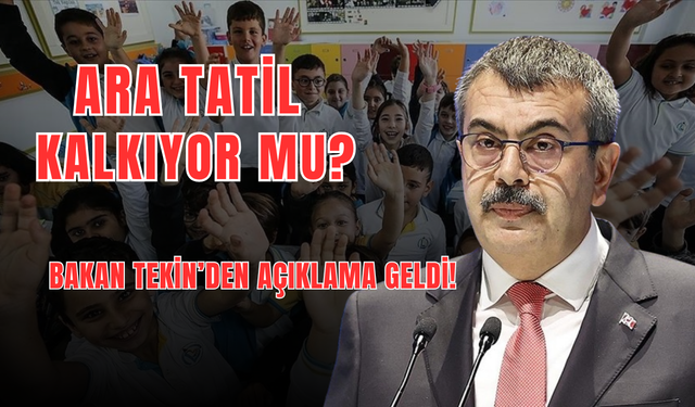 Ara Tatil Sistemi Kalkıyor mu? Bakan Tekin’den Açıklama Geldi!