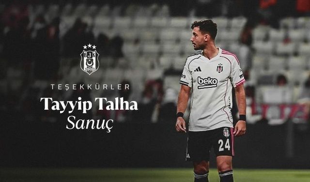 Beşiktaş'ta Tayyip Talha Sanuç dönemi sona erdi