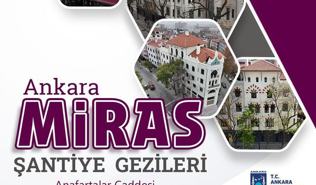 Ankara'da “Miras Şantiye Gezileri” başlıyor: Tarih ve saat belli oldu