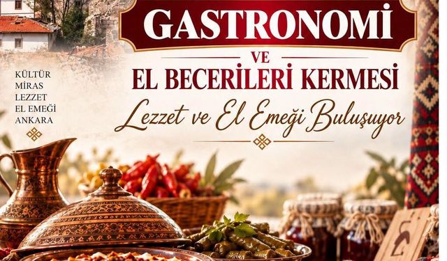 Ankara'da Gastronomi ve El Emeği Buluşması: Tarih ve Saat Belli Oldu