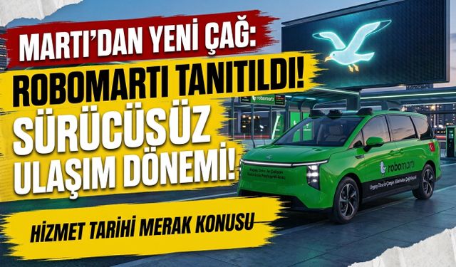 Martı’dan sürücüsüz ulaşım hamlesi: Robomartı tanıtıldı!