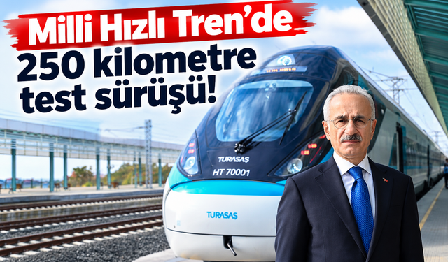 Milli Hızlı Tren’de 250 kilometre test sürüşü!