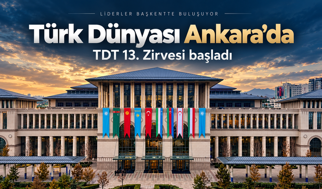 Türk Dünyasının Liderleri Ankara'da!