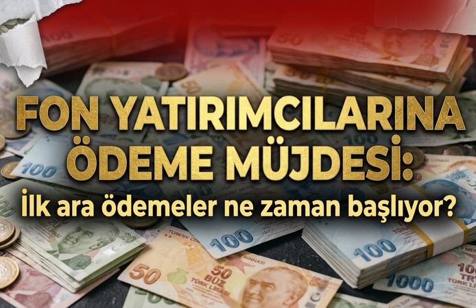 Fon yatırımcılarına ödeme müjdesi: İlk ara ödemeler ne zaman başlıyor?