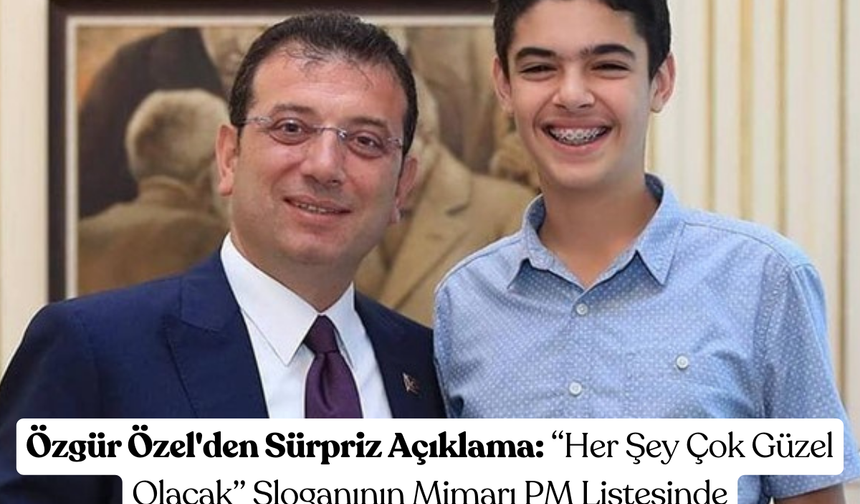 Özgür Özel'den Sürpriz Açıklama: “Her Şey Çok Güzel Olacak” Sloganının Mimarı PM Listesinde