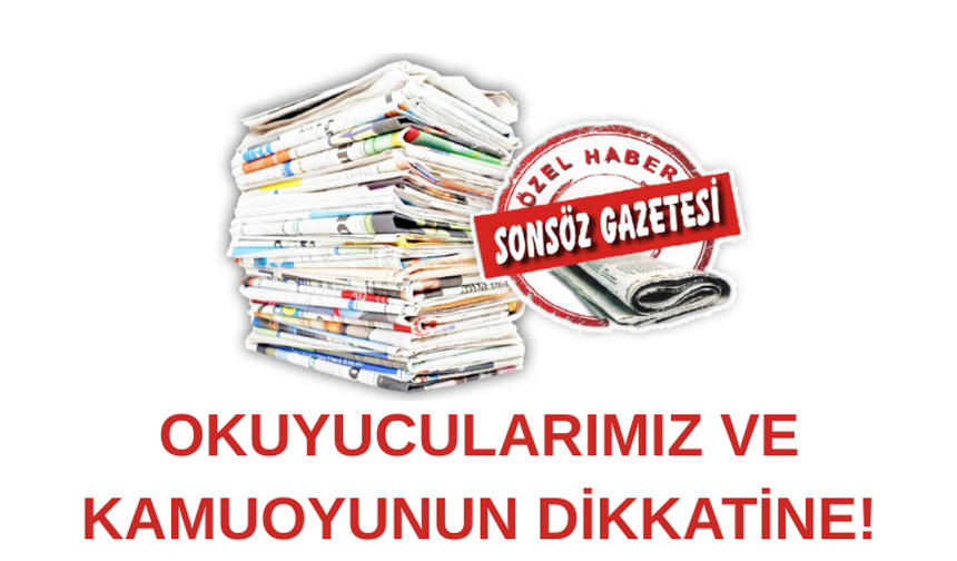 OKUYUCULARIMIZ VE KAMUOYUNUN DİKKATİNE!