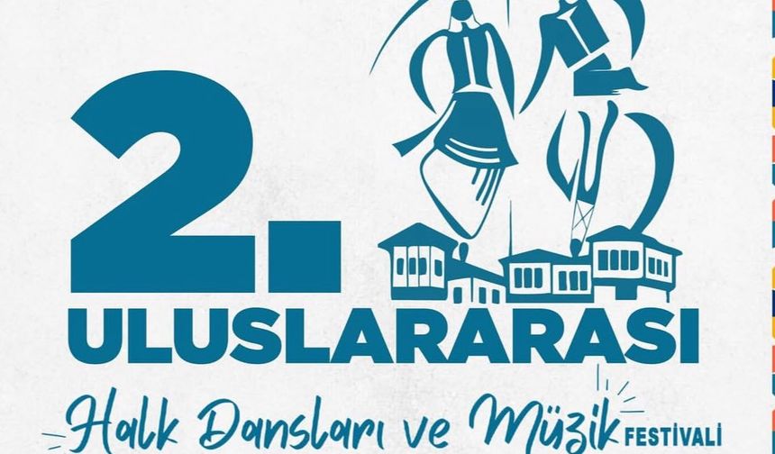 2. Uluslararası Halk Dansları ve Müzik Festivali Başladı!