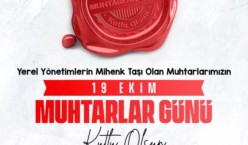 Başkan Şahin'den 19 Ekim Muhtarlar Gününü kutladı