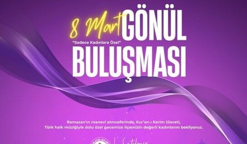 Kalecik Belediyesi’nden 8 Mart’ta “Gönül Buluşması” Programı