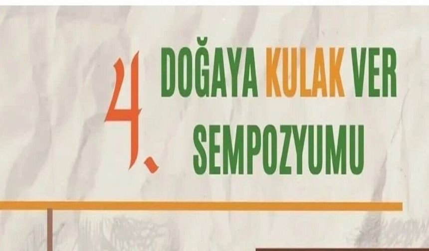 Ankara’da Çevre Zirvesi: “Doğaya Kulak Ver Sempozyumu”