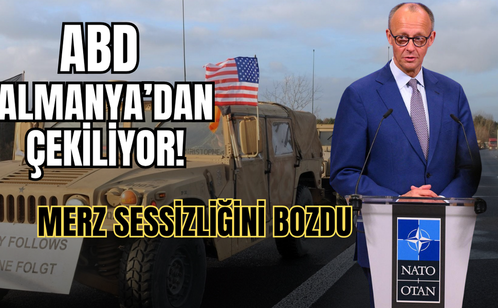 ABD asker çekiyor, Merz’den NATO vurgusu