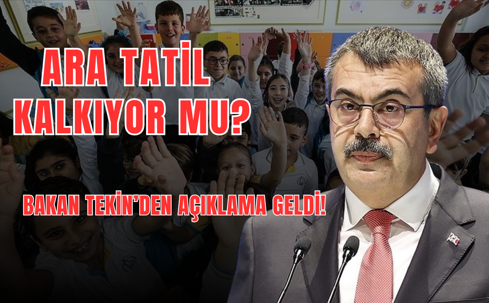 Ara Tatil Sistemi Kalkıyor mu? Bakan Tekin’den Açıklama Geldi!
