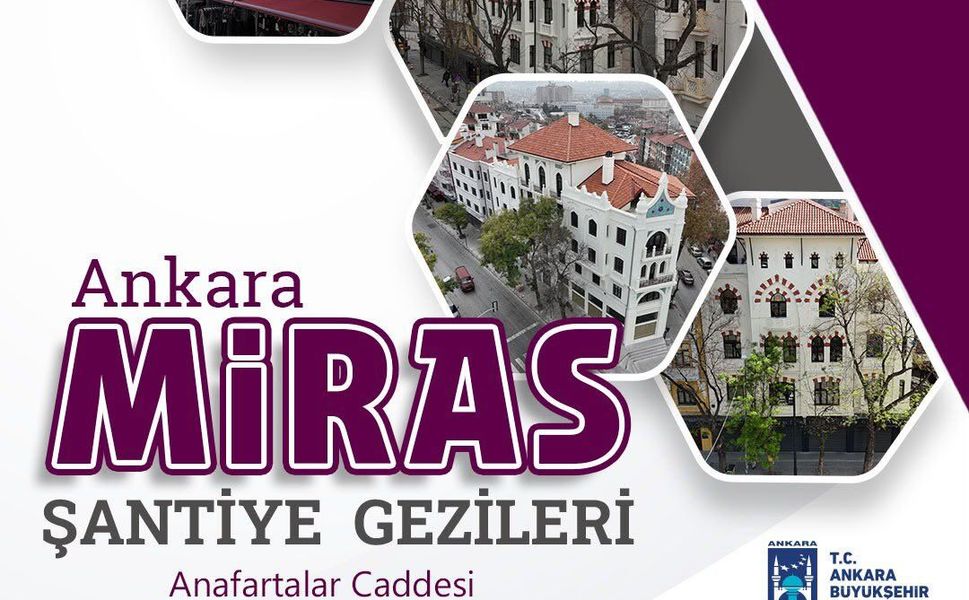 Ankara'da “Miras Şantiye Gezileri” başlıyor: Tarih ve saat belli oldu