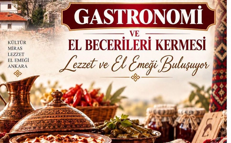 Ankara'da Gastronomi ve El Emeği Buluşması: Tarih ve Saat Belli Oldu