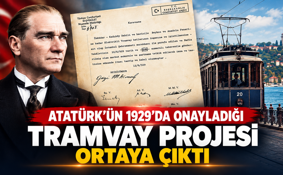 Atatürk’ün 1929’da Onayladığı Tramvay Projesi Ortaya Çıktı