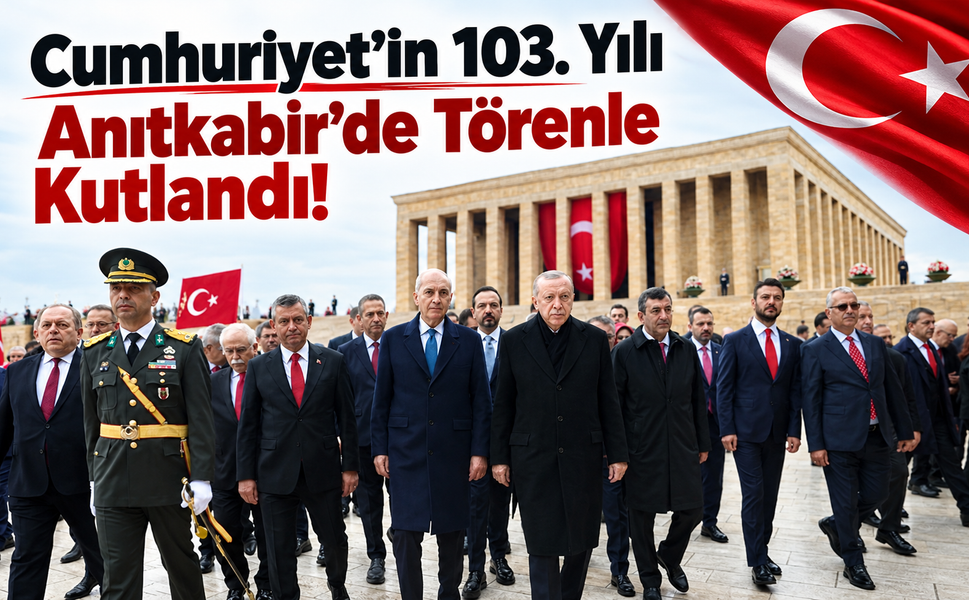 Cumhuriyet’in 103. Yılı Anıtkabir’de Törenle Kutlandı!
