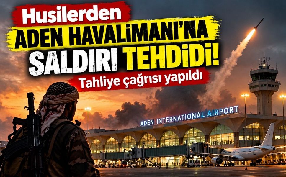 Husilerden Aden Havalimanı’na Saldırı Tehdidi!
