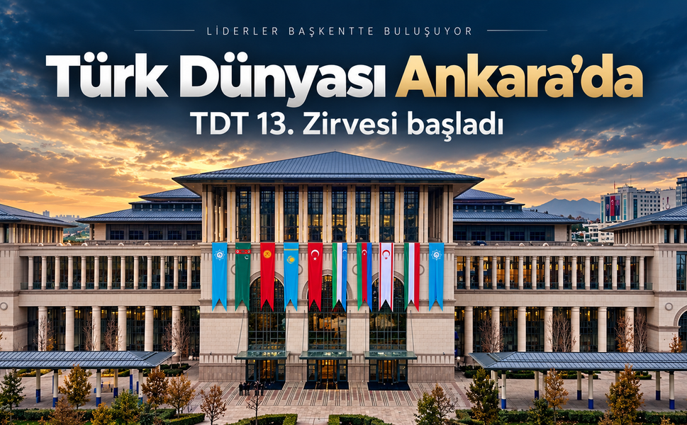 Türk Dünyasının Liderleri Ankara'da!