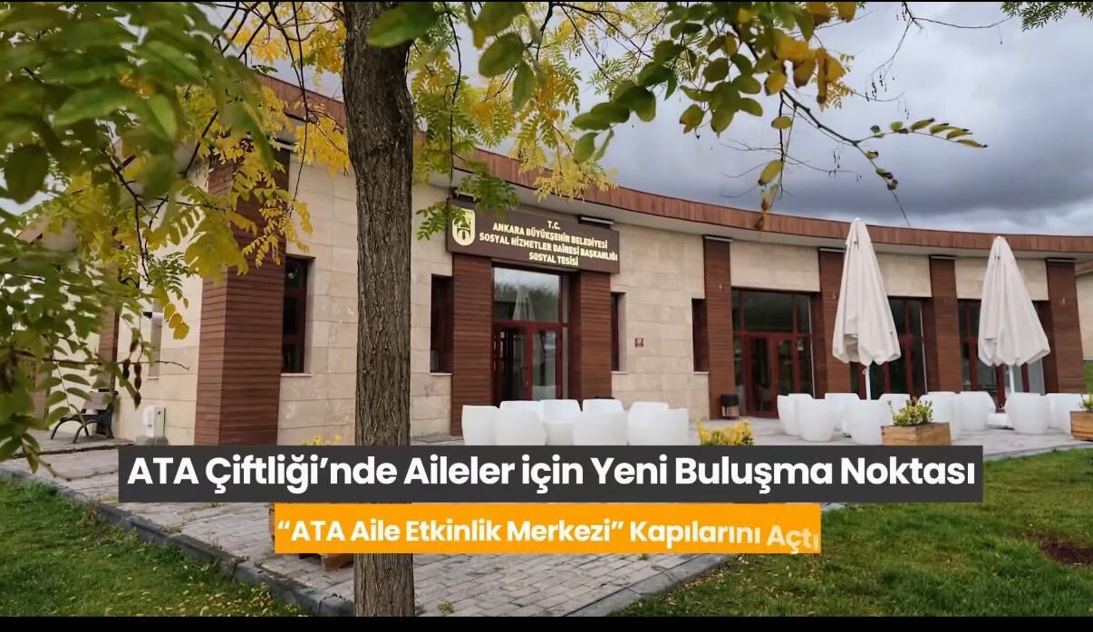 Ankara’da aileler için yeni merkez: Ata Aile Etkinlik Merkezi açıldı
