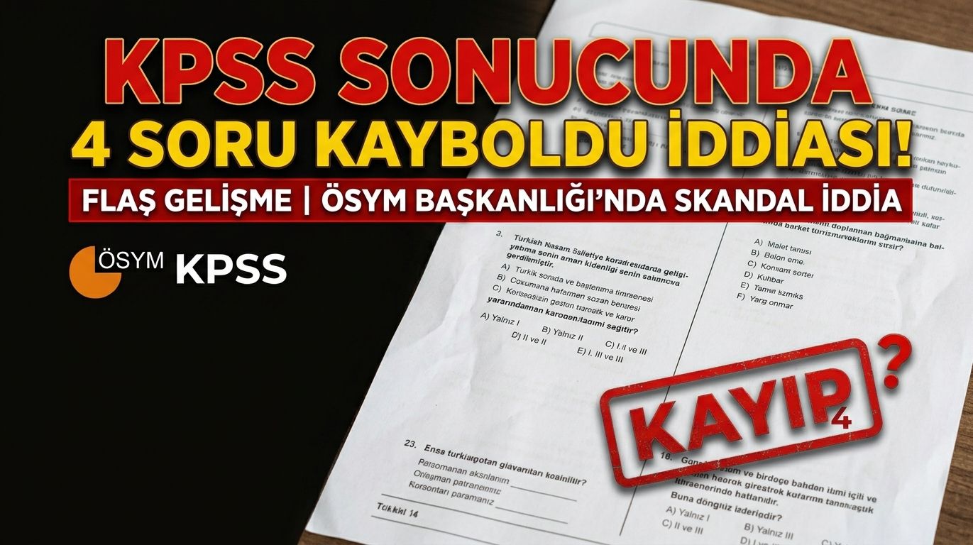 KPSS sonucunda 4 soru kayboldu iddiası!